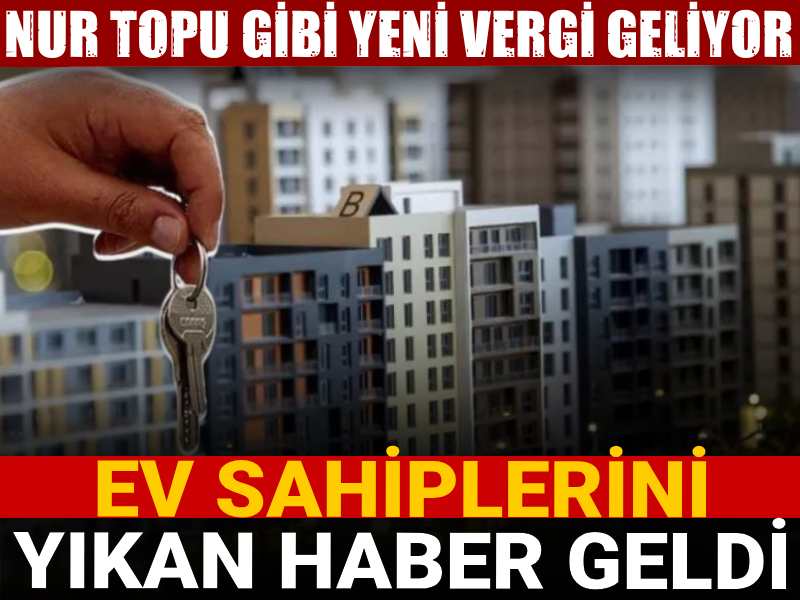 ev sahiplerini yikan haber nur topu gibi yeni vergi geliyor WDNtFihn.jpg