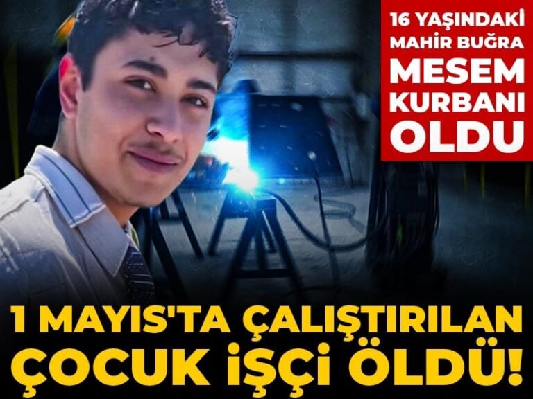 1-mayista-calistirilan-cocuk-isci-oldu-16-yasindaki-mahir-bugra-mesem-kurbani-oldu-ZXs9xvw2